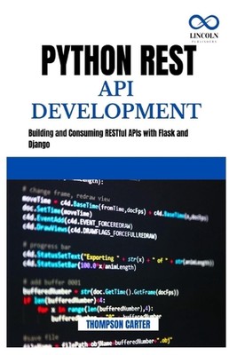 Python REST API Entwicklung: Erstellen und Verwenden von RESTful APIs mit Flask und 