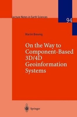 On the Way to Component-Based 3D/4D Geoinformation Systems by Martin Breunig (En