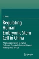Li Jiang / Regulating Human Embryonic Stem Cell In China9789811095283