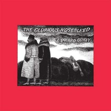 The Glorious Nosebleed Hardcover Edward Gorey