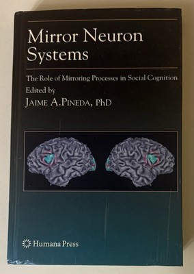 Mirror Neuron Systems: The Role of Mirroring Processes in Social Cognition