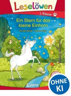 Leselöwen 1. Klasse - Ein Stern für das kleine Einhorn Annette Moser