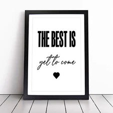 The Best Is Yet To Come Typography Framed Canvas Wall Art Print Poster Picture