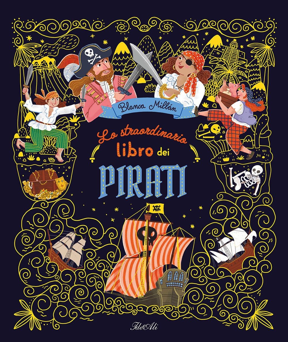 Libri Millán Blanca - Lo Straordinario Libro Dei Pirati. Ediz. A Colori