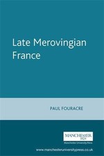 Late Merovingian France (Manchester Medieval Sources), Fouracre, Paul,Gerberding