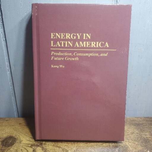 Energy In Latin America : Production, Consumption, And Future Growth, Hardcov...