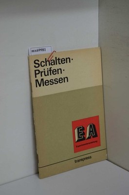 Experimentieranleitung Schalten - Prüfen - Messen / Autorenkollektiv unter Leitu