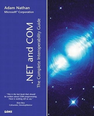 .NET and COM: The Complete Interoperability Guide - paperback Nathan, Adam