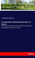 Correspondence Respecting The Status Of Slavery Great Britain Parliament