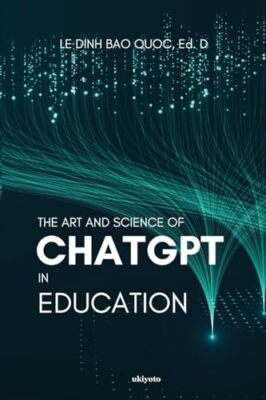 Le Dinh Bao Quoc - Die Kunst und Wissenschaft von ChatGPT in der Bildung - Neu P - J555z