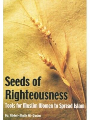 Seeds of Righteousness By Abdul-Malik Al-Qasim