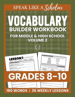 Speak Like a Scholar: Vocabulary Builder Workbook for Middle & High School, Volu
