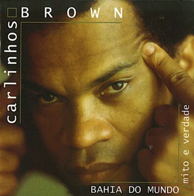 CARLINHOS BROWN - Bahia do mundo - Mito e verdade CD new no sealed unplayed
