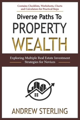 Diverse Paths to Property Wealth: Exploring Multiple Real Estate Investment Stra