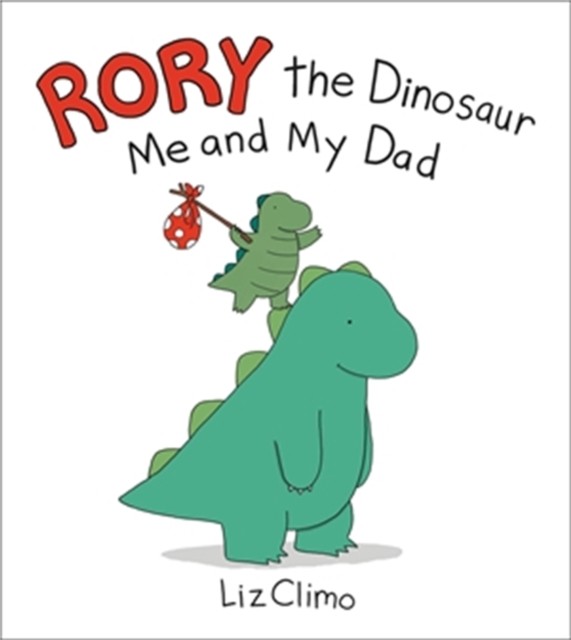 Rory the Dinosaur: Me and My Dad by Liz Climo (Hardback Book)