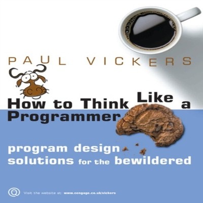 How To Think Like A Programmer Program Design Solutions for the B