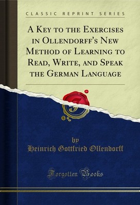 A Key to the Exercises in Ollendorff's New Method of Learning to Read, Write