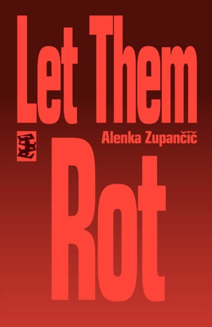 Let Them Rot by Alenka Zupancic (Paperback Book) - Image 3
