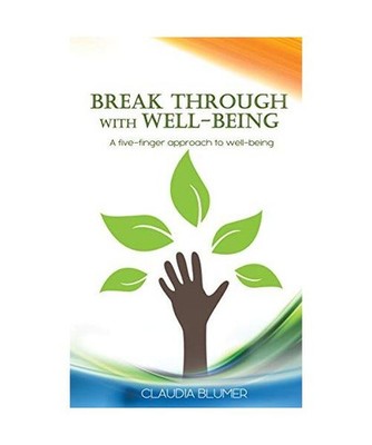 Break Through with Well-Being: A practical five-finger approach to well-being: A