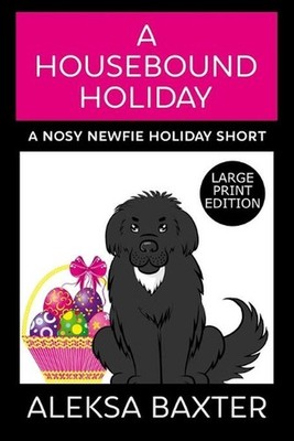 A Housebound Holiday: Large Print Edition by Aleksa Baxter (English) Paperback B