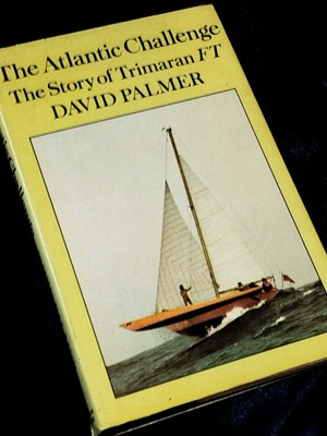 THE ATLANTIC CHALLENGE THE STORY OF TRIMARAN FT DAVID PALMER