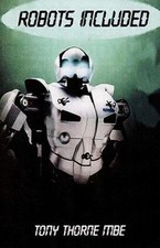 Robots Included by Thorne Mbe, Tony