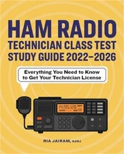 Ham Radio Technician Class Test Study Guide 2022 - 2026: Everything You Need to