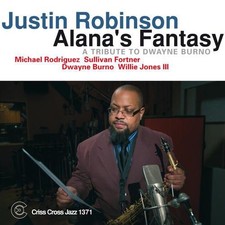 Justin Robinson Alana's Fantasy: A Tribute to Dwayne Burno (CD) Album