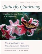 Butterfly Gardening: Creating Summer Magic in Your Garden - Paperback - GOOD