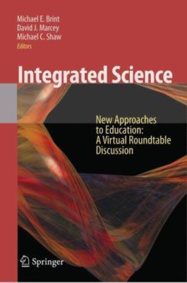 Integrated Science: New Approaches to Education A Virtual Roundtable Discussion