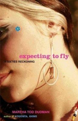 Expecting to Fly: A Sixties Reckoning by Martha Tod Dudman