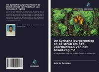 De Syrische Burgeroorlog En De Strijd Om Het Voortbestaan Van Het Assad-Regime