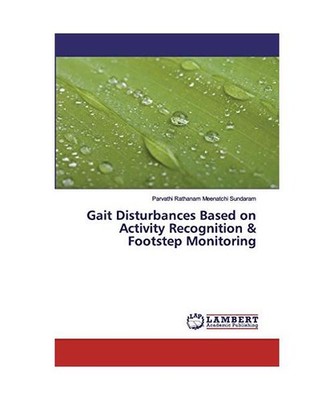 Gait Disturbances Based on Activity Recognition & Footstep Monitoring, Parvathi 