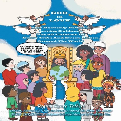 GOD IS LOVE Our Heavenly Father's Loving Guidance For All Childre