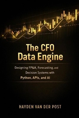 The CFO Data Engine: Designing FP&A, Forecasting, and Decision Systems with Pyth