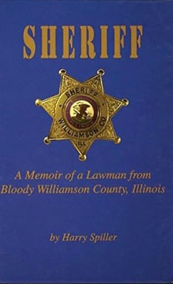 Sheriff: Erinnerungen eines Anwalts aus Bloody Williamson County, Illinois von Harry S