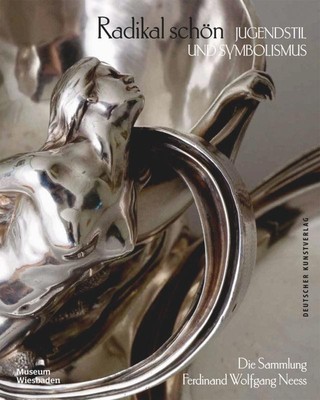 Radikal schön - Jugendstil und Symbolismus Peter Forster