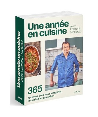 Une année en cuisine avec Laurent Mariotte - 365 recettes pour vous simplifier 