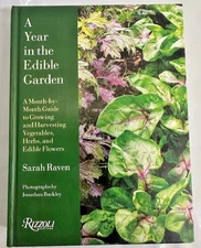 A Year in the Edible Garden: A Month-by-Month Guide to Growing and Harvesting