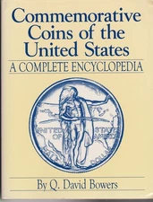 Commemorative Coins of the United States: A Complete Encyclopedia by Bowers