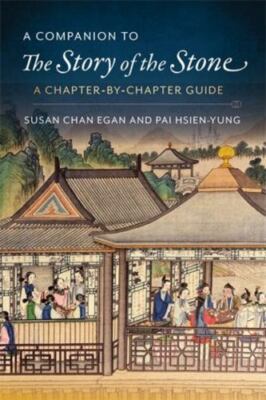 Companion to the Story of the Stone : A Chapter-By-Chapter Guide, Paperback b...