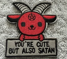 YOU’RE CUTE BUT ALSO SATAN 2x3 Embroidered Morale Patch Hook Backing Brand New