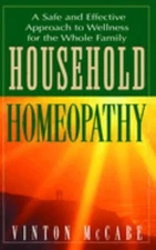 Household Homeopathy : A Safe and Effective Approach to Wellness