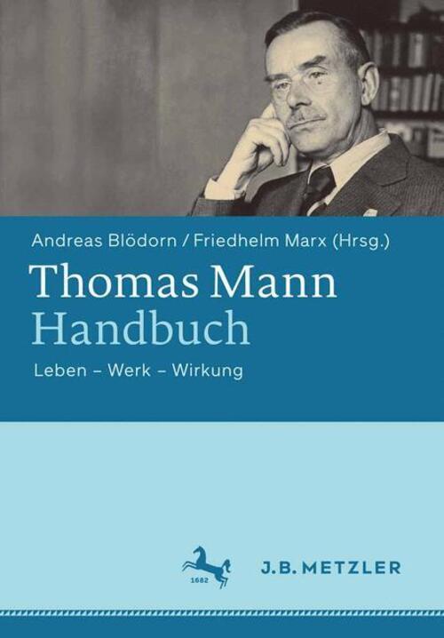 Thumbnail - Thomas Mann-handbuch | Leben ¿ Werk ¿ Wirkung | Friedhelm Marx (u. A.)
