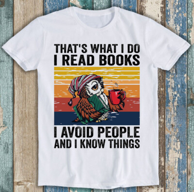 Lustiges T-Shirt That's What I Do Read Books I Avoid People And I Know Things M1297