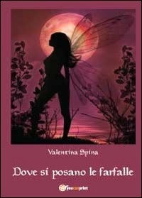 9788867517558 Dove si posano le farfalle - Valentina Spina