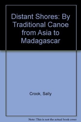 Distant Shores: By Traditional Canoe from Asia to Madagascar,Sal