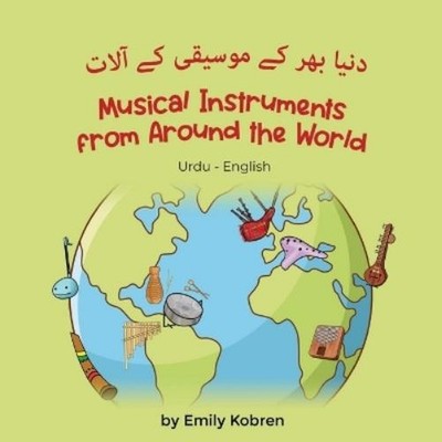 Emily Kobren Musical Instruments from Around the World (Urdu-Engli (Taschenbuch)