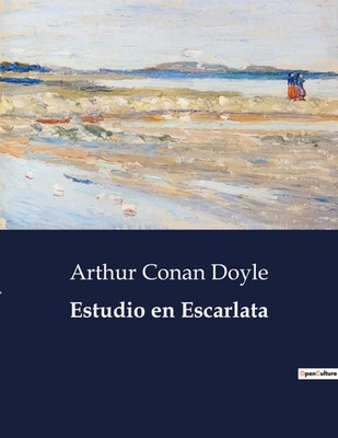 Estudio en Escarlata | Un análisis del primer caso de Sherlock Holmes | Doyle