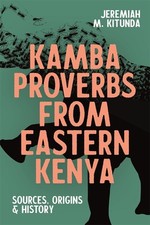 Kamba Proverbs From Eastern Kenya: Sources, Origins & History